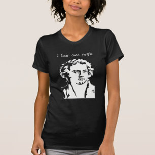 I hear Dead People - Beethoven T-Shirt
