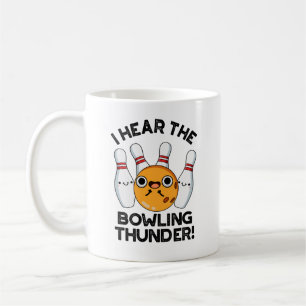 I Hear The Bowling Thunder Funny Sports Pun  Coffee Mug