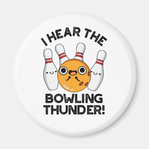I Hear The Bowling Thunder Funny Sports Pun Magnet