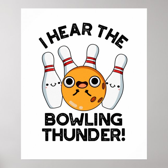 I Hear The Bowling Thunder Funny Sports Pun  Poster (Front)