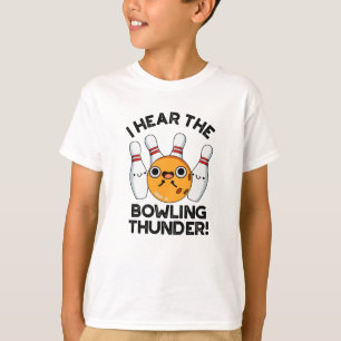 I Hear The Bowling Thunder Funny Sports Pun T-Shirt