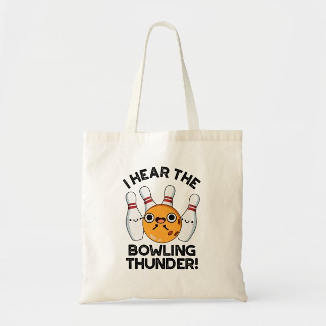I Hear The Bowling Thunder Funny Sports Pun  Tote Bag (Front)