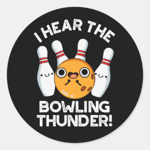 I Hear The Bowling Thunder Sports Pun Dark BG Classic Round Sticker