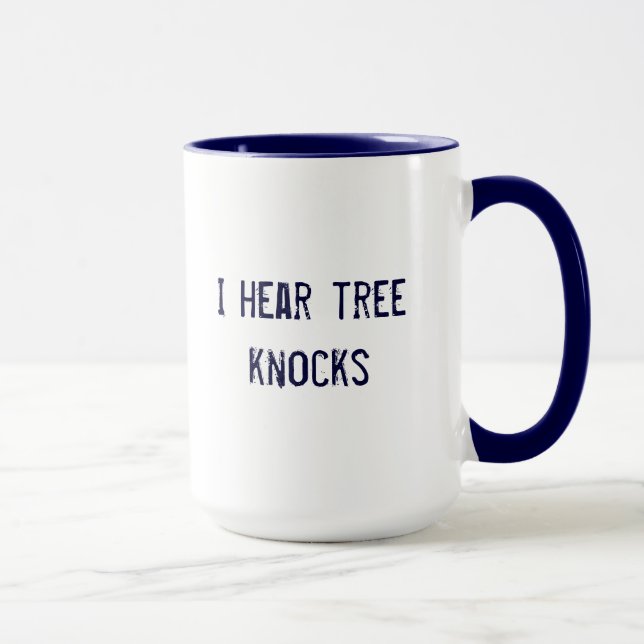 i hear tree knocks mug (Right)