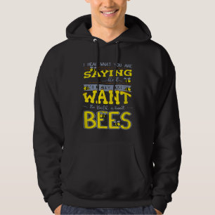 I Hear What Youre Saying Beekeeping Bee Honey Beek Hoodie