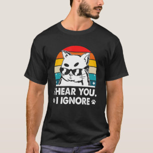 I Hear You I Ignore Cat Lover Introvert Kitten Ant T-Shirt
