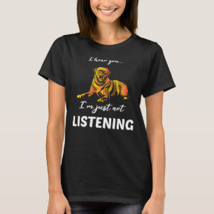 I Hear You I M Just Not Listening Labrador T-Shirt