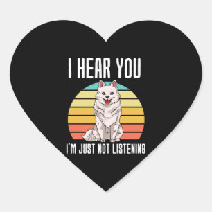 I Hear You Im Just Not Listening American Eskimo Heart Sticker