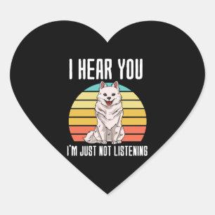 I Hear You Im Just Not Listening American Eskimo Heart Sticker