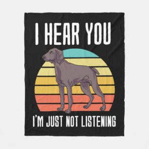 I Hear You Im Just Not Listening Weimaraner Fleece Blanket