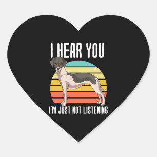 I Hear You Im Just Not Listening Whippet Heart Sticker