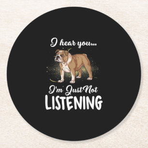 I Hear You Not Listening English Bulldog Gift Round Paper Coaster