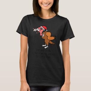I Heard Santa Coming Down Turkey anti Christmas    T-Shirt