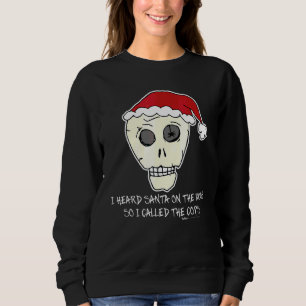 I Heard Santa On The Roof Scull anti Christmas     Sweatshirt