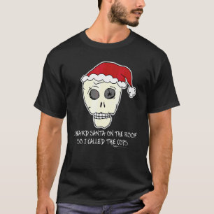 I Heard Santa On The Roof Scull anti Christmas     T-Shirt