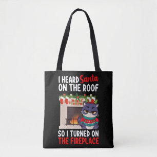 I Heard Santa On The Roof So I Turned On Fireplace Tote Bag