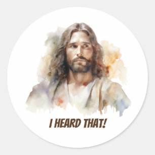 I heard that - Jesus portrait Classic Round Sticker