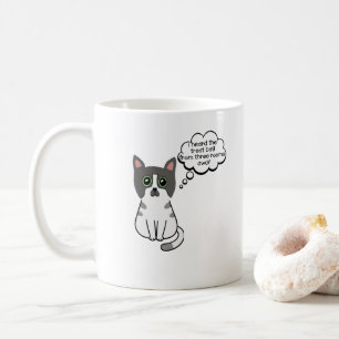 I Heard The Treat Bag From Three Rooms Away Coffee Mug