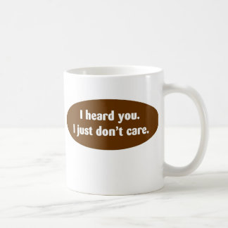 I Heard You ... Coffee Mug