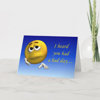 I heard you had a bad day card