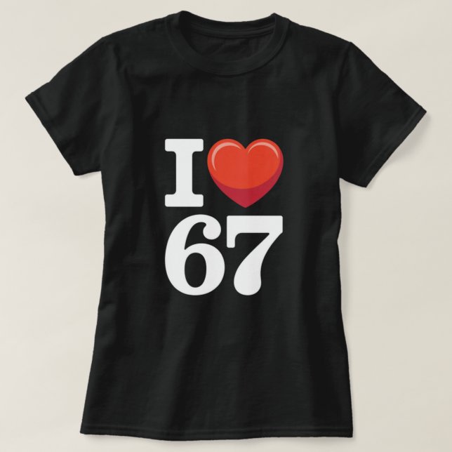 I Heart 67 T-Shirt (Design Front)
