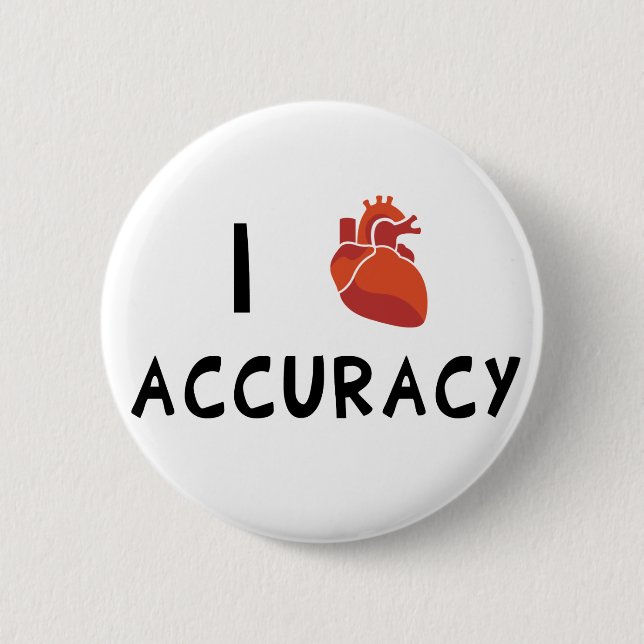 I Heart Accuracy 6 Cm Round Badge (Front)