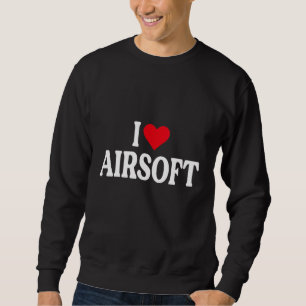 I Heart Airsoft with Red heart I love Airsoft Sweatshirt