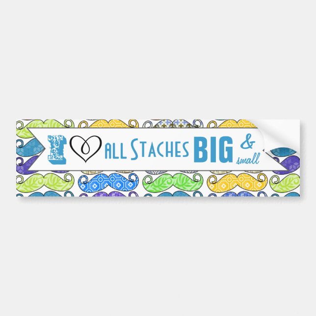 I Heart All Staches Big and Small Moustache Bumper Sticker (Front)