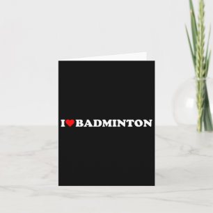 I Heart Badminton I Love Badminton Hob  Card