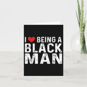 I Heart Being A Black Man I Love Being A Black Man Card