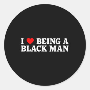 I Heart Being A Black Man I Love Being A Black Man Classic Round Sticker
