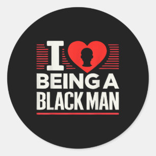 I Heart Being A Black Man I Love Being A Black Man Classic Round Sticker