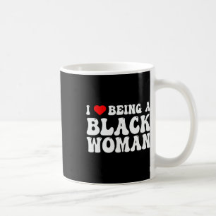 I Heart Being A Black Woman Black History Month Coffee Mug