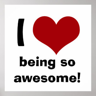 I Heart Being So Awesome Poster