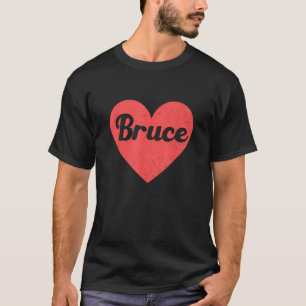 I Heart Bruce First Names And Hearts I Love Bruce T-Shirt