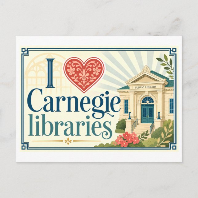 "I [Heart] Carnegie Libraries" Postcard (Front)