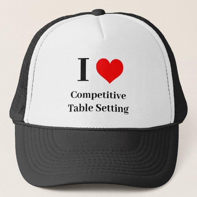 I heart Competitive Table Setting Trucker Hat (Front)