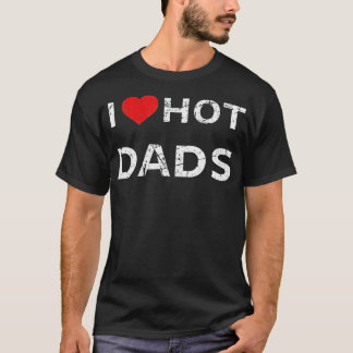 I Heart DILFs Best Dad Ever Red Heart I Love Hot D T-Shirt