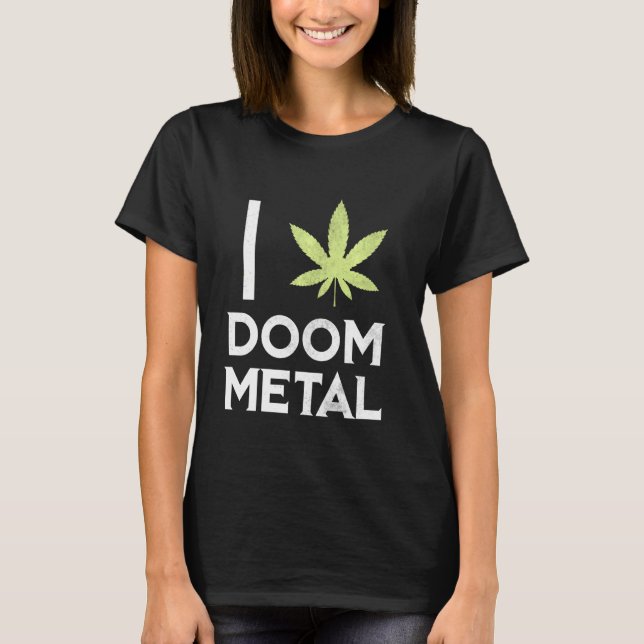 I Heart Doom Metal  Stoner Pot Leaf Metalhead Weed T-Shirt (Front)