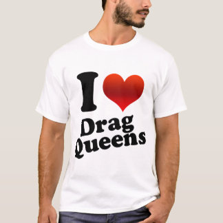 I Heart Drag Queens T-Shirt