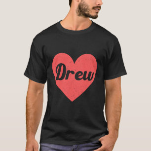 I Heart Drew - First Names And Hearts I Love Drew T-Shirt