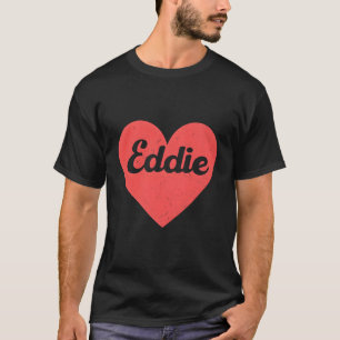 I Heart Eddie - First Names And Hearts I Love Eddi T-Shirt