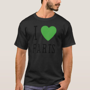 I Heart Farts I Heart To Far I Love Farts T-Shirt