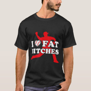 I Heart Fat Pitched I Love Fat Pitches Funny Byseb T-Shirt