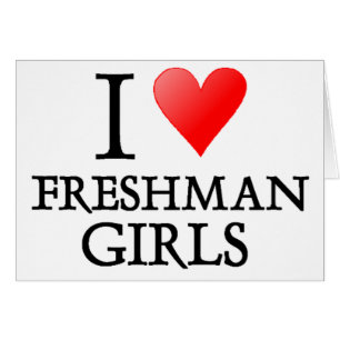 I heart freshman girls