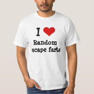 I heart funny random escape farts T-Shirt
