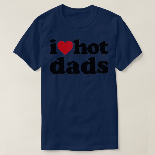 I Heart Hot Dads  T-Shirt (Design Front)