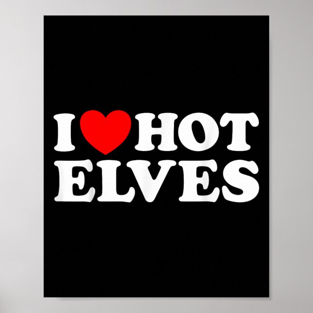 I Heart Hot Elf Funny Y Elven Lover Santa Christma Poster (Front)