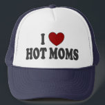I Heart Hot Moms Trucker Hat<br><div class="desc">Lovin' the milfs!  Customise on other colours if you prefer.  Click on "TheBigTees" to check out other cool stuff in our main gallery.</div>