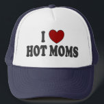 I Heart Hot Moms Trucker Hat<br><div class="desc">It's kinda my thing!  Customise on other styles or colours if you prefer. Also available on t-shirts and mugs.  Just click on "TheBigTees" to check them out.</div>
